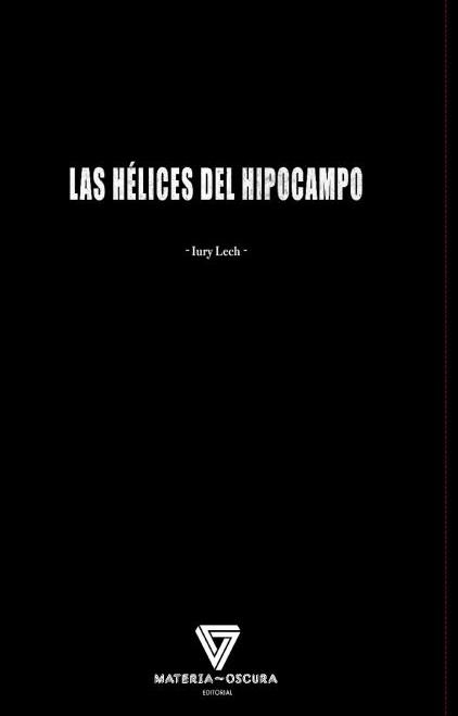 HÉLICES DEL HIPOCAMPO, LAS  | 9788494394577 | LECH, IURY | Llibreria La Gralla | Llibreria online de Granollers