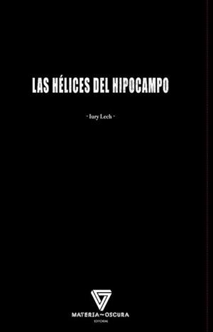 HÉLICES DEL HIPOCAMPO, LAS  | 9788494394577 | LECH, IURY | Llibreria La Gralla | Librería online de Granollers