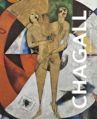 CHAGALL. LOS AÑOS DECISIVOS, 1911-1919. | 9788417048761 | CHAGALL, MARC | Llibreria La Gralla | Llibreria online de Granollers