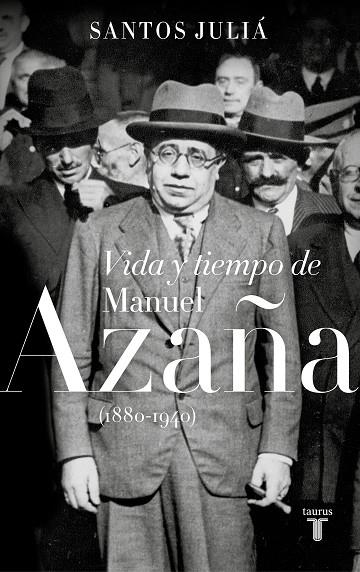 VIDA Y TIEMPO DE MANUEL AZAÑA 1880-1940 | 9788430619917 | JULIÁ, SANTOS | Llibreria La Gralla | Llibreria online de Granollers