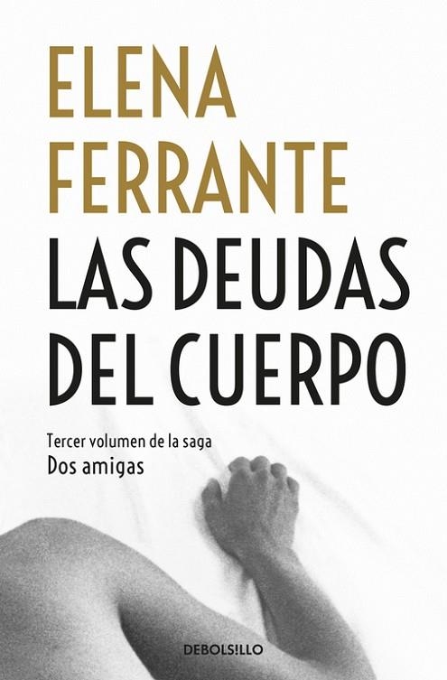 DEUDAS DEL CUERPO, LAS (BOLSILLO) | 9788466344371 | FERRANTE, ELENA | Llibreria La Gralla | Llibreria online de Granollers