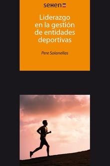 LIDERAZGO EN LA GESTIÓN DE ENTIDADES DEPORTIVAS | 9788494510663 | SOLANELLAS DONATO, PERE | Llibreria La Gralla | Librería online de Granollers