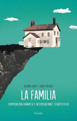 FAMILIA, LA. COMPRENSIÓN DINÁMICA E INTERVENCIONES TERAPÉUTICAS | 9788425431265 | ICART, ALFONS/FREIXAS, JORDI | Llibreria La Gralla | Librería online de Granollers