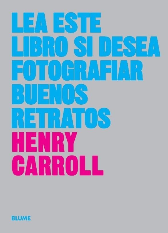 LEA ESTE LIBRO SI DESEA TOMAR BUENOS RETRATOS | 9788417254773 | CARROLL, HENRY | Llibreria La Gralla | Librería online de Granollers
