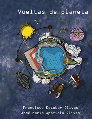 VUELTAS DE PLANETA | 9788417499150 | ESCOBAR OLIVAS, FRANCISCO/APARICIO OLIVAS, JOSÉ MARÍA | Llibreria La Gralla | Librería online de Granollers