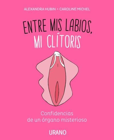 ENTRE MIS LABIOS, MI CLÍTORIS | 9788416720347 | MICHEL, CAROLINE; HUBIN, ALEXANDRA | Llibreria La Gralla | Llibreria online de Granollers