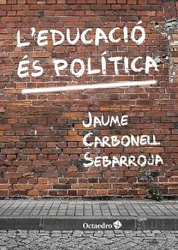 EDUCACIÓ ÉS POLÍTICA, L' | 9788417219697 | CARBONELL SEBARROJA, JAUME | Llibreria La Gralla | Llibreria online de Granollers