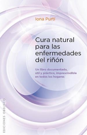CURA NATURAL PARA LAS ENFERMEDADES DEL RIÑÓN | 9788497779128 | PURTÍ, IONA | Llibreria La Gralla | Librería online de Granollers