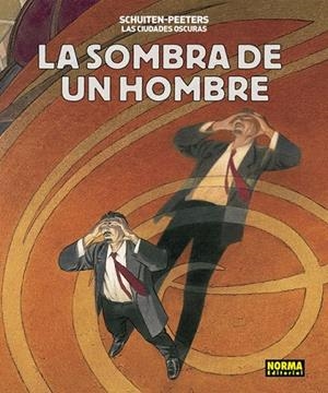 CIUDADES OSCURAS: LA SOMBRA DE UN HOMBRE, LAS | 9788467931679 | SCHUITEN/ PEETERS | Llibreria La Gralla | Librería online de Granollers