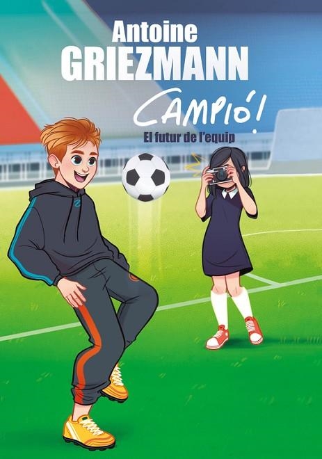 FUTUR DE L'EQUIP (CAMPIÓ! 3), EL | 9788416712960 | GRIEZMANN, ANTOINE | Llibreria La Gralla | Librería online de Granollers