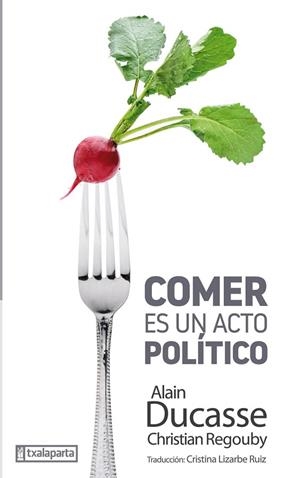 COMER ES UN ACTO POLÍTICO | 9788417065393 | DUCASSE, ALAIN/ REGOUBY, CHRISTIAN | Llibreria La Gralla | Llibreria online de Granollers