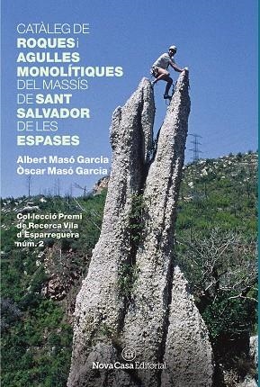 CATÀLEG DE ROQUES I AGULLES MONOLÍTIQUES DEL MASSÍS DE SANT SALVADOR DE LES ESPA | 9788417142605 | MASÓ GARCIA, ÒSCAR/MASÓ GARCIA, ALBERT | Llibreria La Gralla | Llibreria online de Granollers