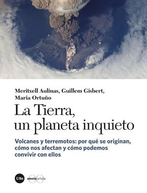 TIERRA, UN PLANETA INQUIETO, LA | 9788491680970 | AULINAS JUNCÀ, MERITXELL/GISBERT PINTO, GUILLEM/ORTUÑO CANDELA, MARIA | Llibreria La Gralla | Librería online de Granollers