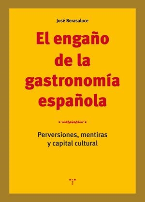 ENGAÑO DE LA GASTRONOMÍA ESPAÑOLA, EL | 9788417140564 | BERASALUCE LINARES, JOSÉ | Llibreria La Gralla | Librería online de Granollers