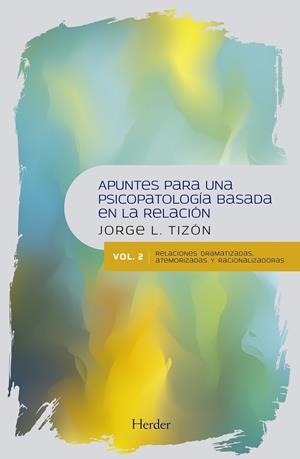 APUNTES PARA UNA PSICOPATOLOGÍA BASADA EN LA RELACIÓN VOL 2 | 9788425440885 | TIZÓN, JORGE L. | Llibreria La Gralla | Llibreria online de Granollers