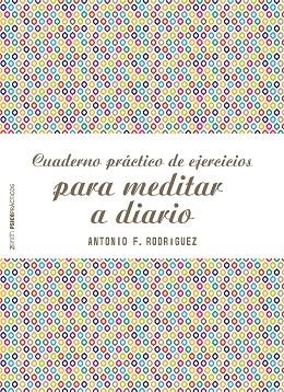 CUADERNO PRÁCTICO DE EJERCICIOS PARA MEDITAR A DIARIO | 9788408187769 | RODRÍGUEZ ESTEBAN, ANTONIO FRANCISCO | Llibreria La Gralla | Librería online de Granollers