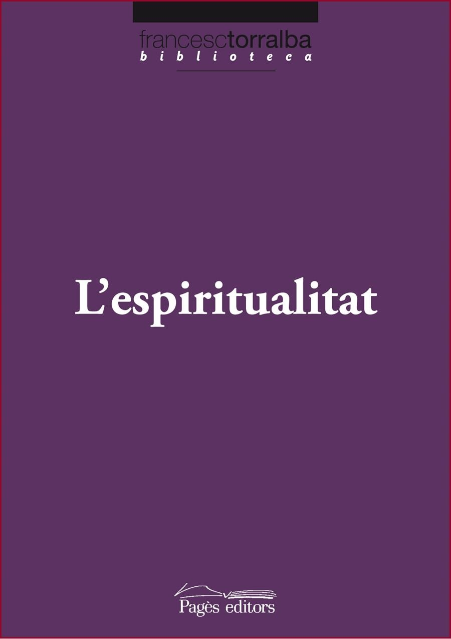 ESPIRITUALITAT, L' | 9788499752846 | TORRALBA ROSELLÓ, FRANCESC | Llibreria La Gralla | Llibreria online de Granollers