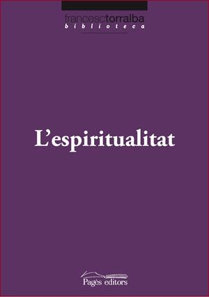 ESPIRITUALITAT, L' | 9788499752846 | TORRALBA ROSELLÓ, FRANCESC | Llibreria La Gralla | Librería online de Granollers