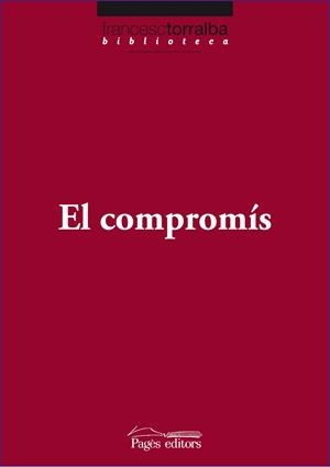 COMPROMÍS, EL | 9788499751573 | TORRALBA ROSELLÓ, FRANCESC | Llibreria La Gralla | Librería online de Granollers