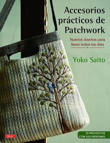 ACCESORIOS PRÁCTICOS DE PATCHWORK | 9788498746006 | SAITO, YOKO | Llibreria La Gralla | Librería online de Granollers