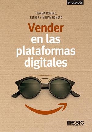 VENDER EN LAS PLATAFORMAS DIGITALES | 9788417513207 | ROMERO MARTÍN, JUANMA/ROMERO NIEVA, MIRIAM/ROMERO NIEVA, ESTHER | Llibreria La Gralla | Librería online de Granollers