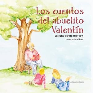 CUENTOS DEL ABUELITO VALENTÍN, LOS | 9788494681486 | HUERTA MARTÍNEZ, VALENTÍN | Llibreria La Gralla | Librería online de Granollers