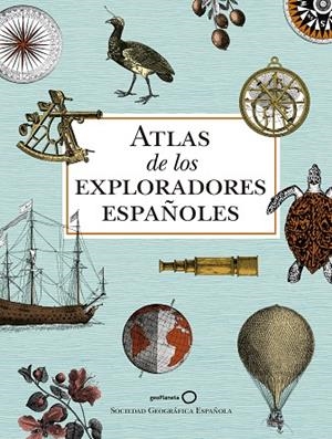ATLAS DE LOS EXPLORADORES ESPAÑOLES (2ª EDICIÓN) | 9788408186700 | AA. VV. | Llibreria La Gralla | Librería online de Granollers