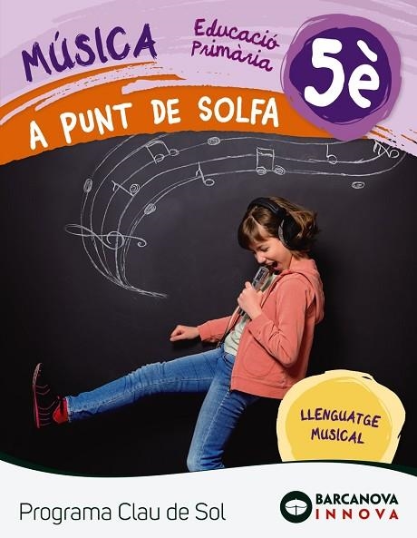 A PUNT DE SOLFA. QUADERN 5È. PROGRAMA CLAU DE SOL | 9788448944766 | MONTSERRAT, ROSA MARIA | Llibreria La Gralla | Librería online de Granollers