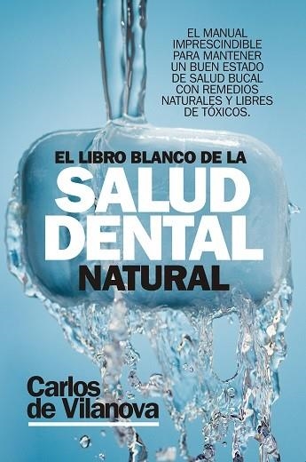 LIBRO BLANCO DE LA SALUD DENTAL NATURAL, EL | 9788417057626 | DE VILANOVA, CARLOS | Llibreria La Gralla | Llibreria online de Granollers