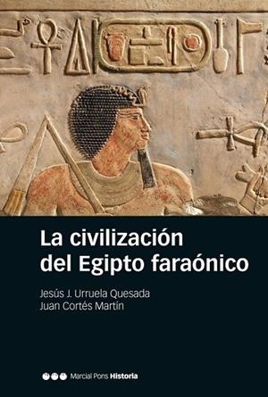 CIVILIZACIÓN DEL EGIPTO FARÓNICO, LA | 9788416662296 | URRUELA QUESADA, JESÚS J./CORTÉS MARTÍN, JUAN | Llibreria La Gralla | Librería online de Granollers