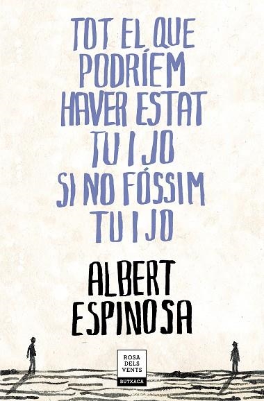 TOT EL QUE PODRÍEM HAVER ESTAT TU I JO SI NO FÓSSIM TU I JO (BUTXACA) | 9788417444709 | ESPINOSA, ALBERT | Llibreria La Gralla | Llibreria online de Granollers