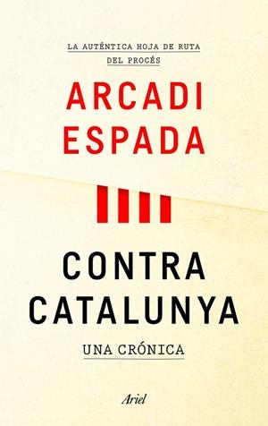 CONTRA CATALUNYA | 9788434427976 | ESPADA, ARCADI | Llibreria La Gralla | Librería online de Granollers