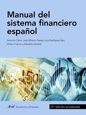 MANUAL DEL SISTEMA FINANCIERO ESPAÑOL | 9788434427983 | CALVO BERNARDINO, ANTONIO/PAREJO GAMIR, JOSÉ ALBERTO/RODRÍGUEZ SAIZ, LUIS/CUERVO GARCÍA, ÁLVARO/ALCA | Llibreria La Gralla | Librería online de Granollers