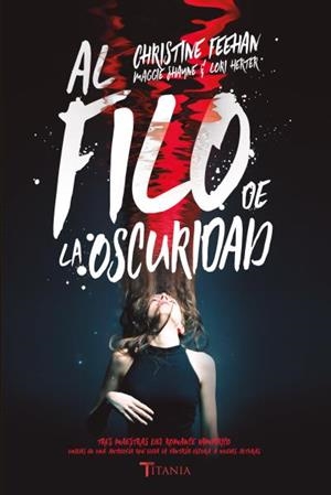 FILO DE LA OSCURIDAD, AL  | 9788416327553 | FEEHAN, CHRISTINE; SHAYNE, MAGGIE; HERTER, LORI | Llibreria La Gralla | Librería online de Granollers
