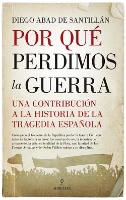 POR QUÉ PERDIMOS LA GUERRA | 9788417418793 | ABAD DE SANTILLÁN, DIEGO | Llibreria La Gralla | Llibreria online de Granollers