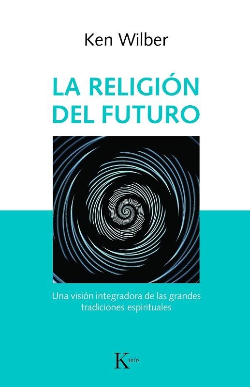 RELIGIÓN DEL FUTURO, LA | 9788499886343 | WILBER, KEN | Llibreria La Gralla | Librería online de Granollers