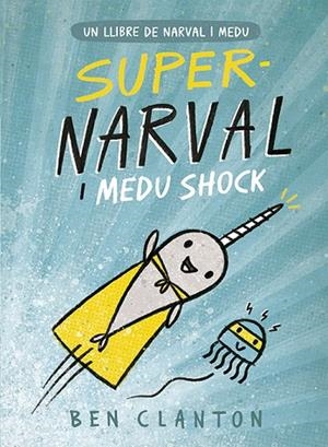 NARVAL 2. SUPER-NARVAL I MEDU SHOCK | 9788426145260 | CLANTON, BEN | Llibreria La Gralla | Llibreria online de Granollers