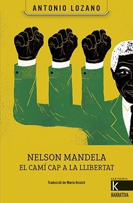 NELSON MANDELA. EL CAMÍ CAP A LA LLIBERTAT | 9788416804504 | LOZANO, ANTONIO | Llibreria La Gralla | Librería online de Granollers