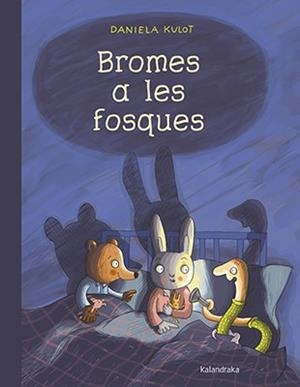 BROMES A LES FOSQUES | 9788416804535 | KULOT, DANIELA | Llibreria La Gralla | Librería online de Granollers