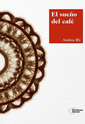 SUEÑO DEL CAFÉ, EL | 9788417376420 | ILLY, ANDREA | Llibreria La Gralla | Librería online de Granollers