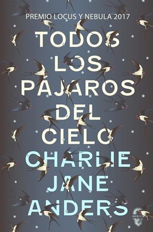 TODOS LOS PÁJAROS DEL CIELO | 9788494898600 | ANDERS, CHARLIE JANE | Llibreria La Gralla | Librería online de Granollers