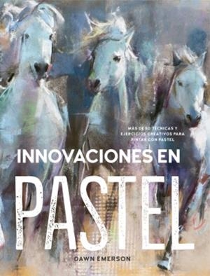 INNOVACIONES EN PASTEL | 9788415053859 | EMERSON, DAWN | Llibreria La Gralla | Librería online de Granollers