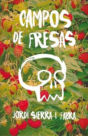 CAMPOS DE FRESAS | 9788467593945 | SIERRA I FABRA, JORDI | Llibreria La Gralla | Llibreria online de Granollers