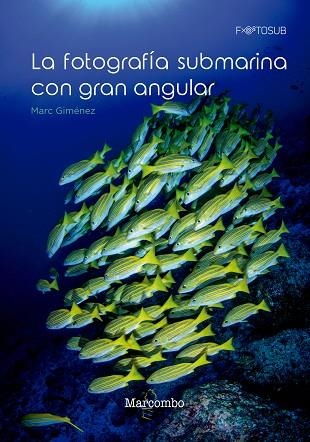 FOTOGRAFÍA SUBMARINA CON GRAN ANGULAR, LA  | 9788426726063 | GIMÉNEZ, MARC | Llibreria La Gralla | Librería online de Granollers