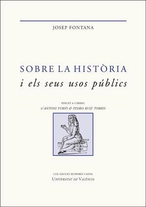 SOBRE LA HISTÒRIA I ELS SEUS USOS PÚBLICS | 9788491342410 | FONTANA, JOSEP | Llibreria La Gralla | Llibreria online de Granollers