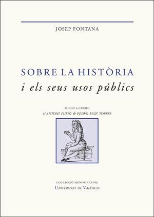 SOBRE LA HISTÒRIA I ELS SEUS USOS PÚBLICS | 9788491342410 | FONTANA, JOSEP | Llibreria La Gralla | Librería online de Granollers