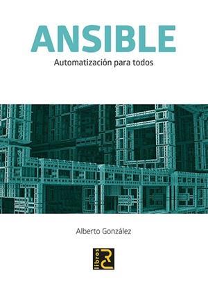 ANSIBLE. AUTOMATIZACIÓN PARA TODOS | 9788494717086 | GONZÁLEZ, ALBERTO | Llibreria La Gralla | Llibreria online de Granollers