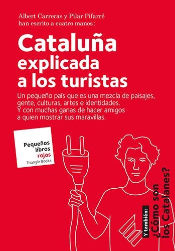 CATALUÑA EXPLICADA A LOS TURISTAS | 9788484788072 | CARRERAS, ALBERT; PIFARRÉ, PILAR | Llibreria La Gralla | Librería online de Granollers