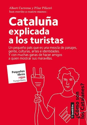 CATALUÑA EXPLICADA A LOS TURISTAS | 9788484788072 | CARRERAS, ALBERT; PIFARRÉ, PILAR | Llibreria La Gralla | Llibreria online de Granollers