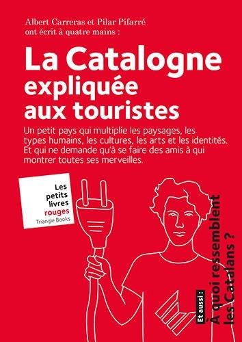CATALOGNE, LA  EXPLIQUEE AUX TOURISTES | 9788484788096 | CARRERAS, ALBERT; PIFARRÉ, PILAR | Llibreria La Gralla | Librería online de Granollers